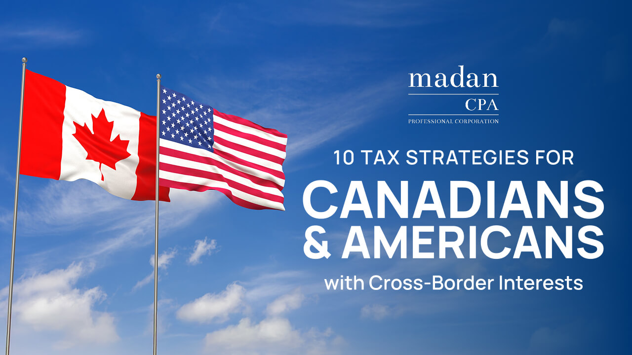 10 Tax Strategies for Canadians & Americans with Cross-Border Interests