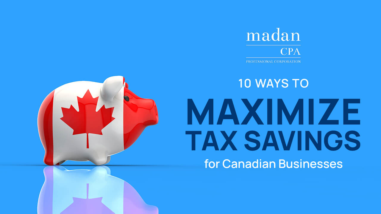 10 Ways to Maximize Tax Savings for Canadian Businesses