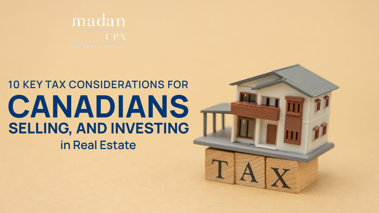 10 Key Considerations for Canadians Sellin and Investing in Real Estate